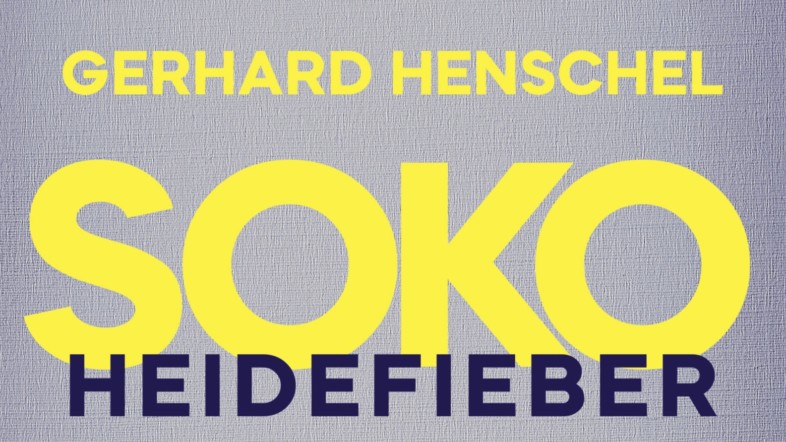 Cover Jochen Henschel »Soko Heidefieber«